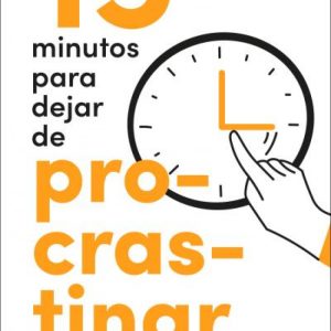 15 MINUTOS PARA DEJAR DE PROCRASTINAR