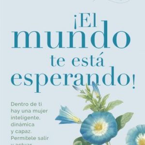 ¡EL MUNDO TE ESTÁ ESPERANDO!