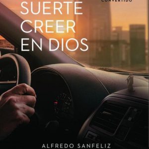 QUÉ SUERTE CREER EN DIOS