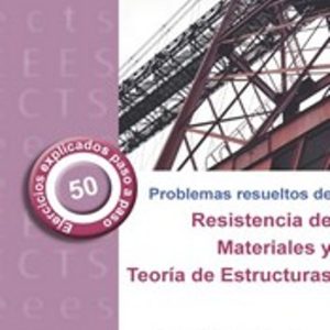 PROBLEMAS RESUELTOS DE RESISTENCIA DE MATERIALES Y TEORÍA DE ESTRUCTURAS
