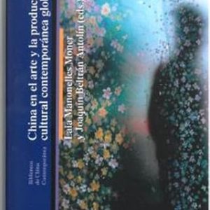 CHINA EN EL ARTE Y LA PRODUCCIÓN CULTURAL CONTEMPORÁNEA GLOBAL