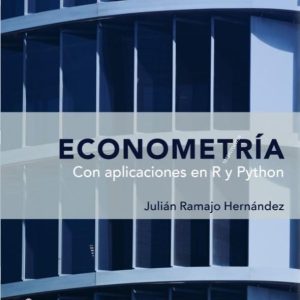 ECONOMETRÍA.-CON APLICACIONES EN R Y PYTHON