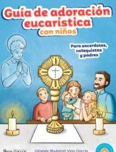 GUÍA DE ADORACIÓN EUCARÍSTICA CON NIÑOS