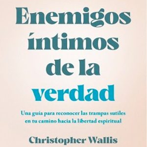 ENEMIGOS ÍNTIMOS DE LA VERDAD