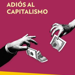 ADIÓS AL CAPITALISMO