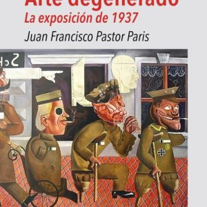 ARTE DEGENERADO. LA EXPOSICIÓN DE 1937