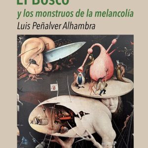 EL BOSCO Y LOS MONSTRUOS DE LA MELANCOLÍA