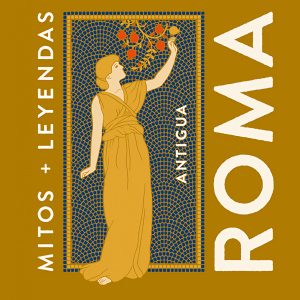 MITOS Y LEYENDAS ANTIGUA ROMA