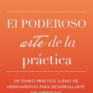 EL PODEROSO ARTE DE LA PRÁCTICA