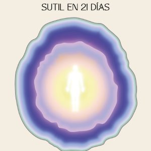 DESARROLLA TU SENSIBILIDAD Y PERCEPCIÓN SUTIL EN 21 DÍAS