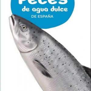 MI PRIMERA GUIA DE PECES DE AGUA DULCE DE ESPAÑA