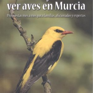 CUANDO Y DONDE VER AVES EN MURCIA