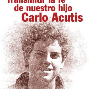 TRANSMITIR LA FE DE NUESTRO HIJO CARLO ACUTIS