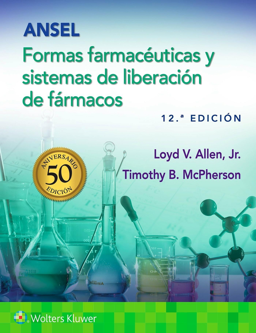 ANSEL. FORMAS FARMACÉUTICAS Y SISTEMAS DE LIBERACIÓN DE FÁRMACOS