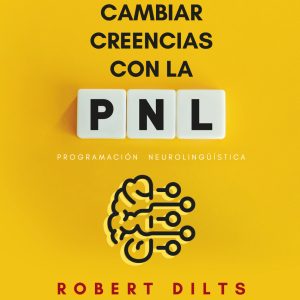 CÓMO CAMBIAR CREENCIAS CON PNL