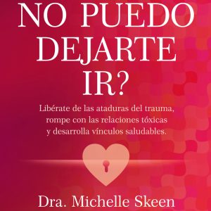 ¿POR QUÉ NO PUEDO DEJARTE IR?