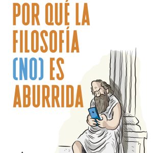 ¿POR QUÉ LA FILOSOFÍA (NO) ES ABURRIDA?