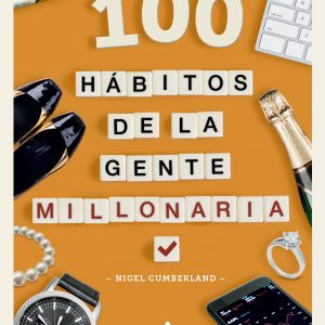 100 HÁBITOS DE LA GENTE MILLONARIA