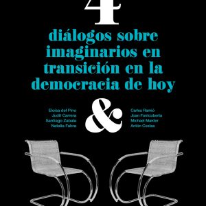 4 DIÁLOGOS SOBRE IMAGINARIOS EN TRANSICIÓN EN LA DEMOCRACIA DE HOY