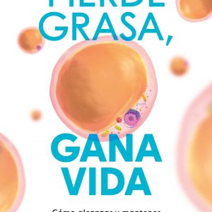 PIERDE GRASA, GANA VIDA