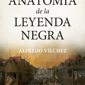 ANATOMÍA DE LA LEYENDA NEGRA