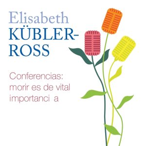 CONFERENCIAS. MORIR ES DE VITAL IMPORTANCIA