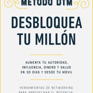 MÉTODO DTM: DESBLOQUEA TU MILLÓN