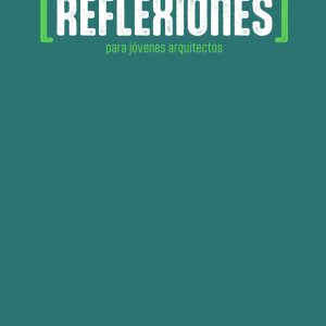 REFLEXIONES PARA JÓVENES ARQUITECTOS