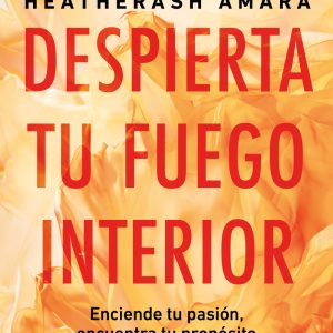 DESPIERTA TU FUEGO INTERIOR
