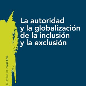 LA AUTORIDAD Y LA GLOBALIZACIÓN DE LA INCLUSIÓN Y LA EXCLUSIÓN