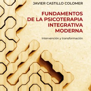 FUNDAMENTOS DE LA PSICOTERAPIA INTEGRATIVA MODERNA