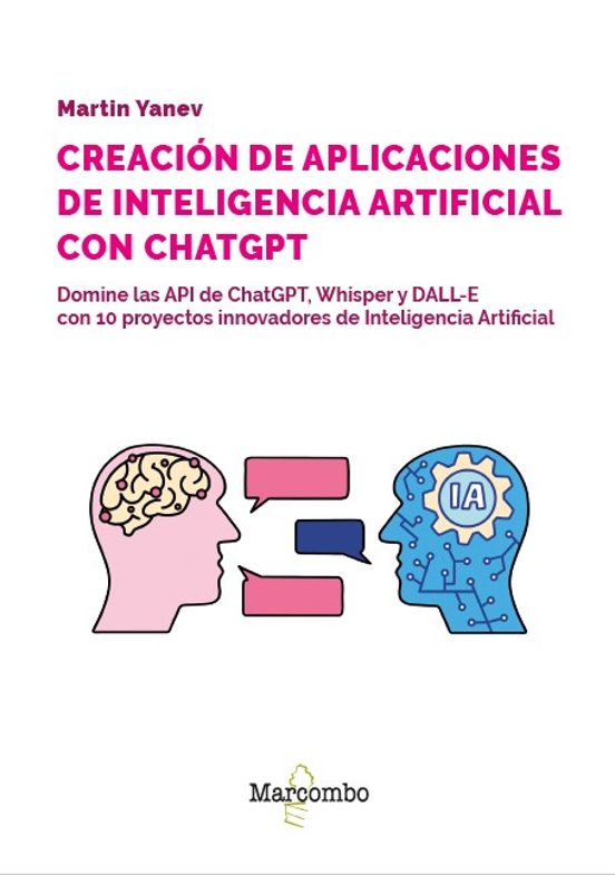 DESARROLLO DE APLICACIONES DE INTELIGENCIA ARTIFICIAL CON LAS API DE OPENAI - 2.ª EDICIÓN