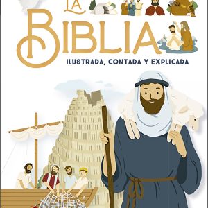 LA BIBLIA ILUSTRADA, CONTADA Y EXPLICADA