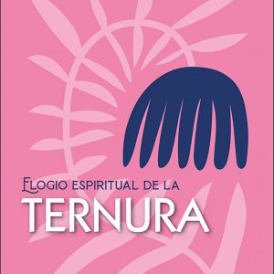 ELOGIO ESPIRITUAL DE LA TERNURA
