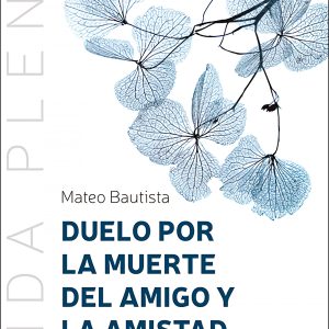 DUELO POR LA MUERTE DEL AMIGO Y LA AMISTAD