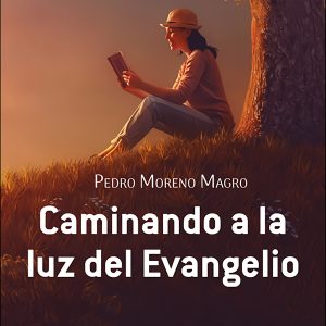 CAMINANDO A LA LUZ DEL EVANGELIO