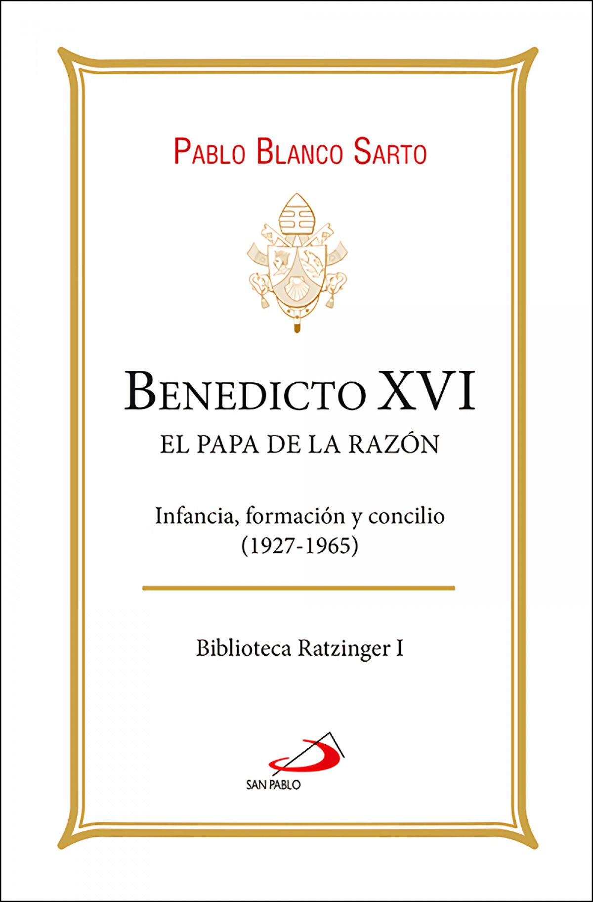 BENEDICTO XVI. EL PAPA DE LA RAZÓN