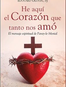 HE AQUÍ EL CORAZÓN QUE TANTO NOS AMÓ