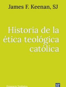 HISTORIA DE LA ÉTICA TEOLÓGICA CATÓLICA