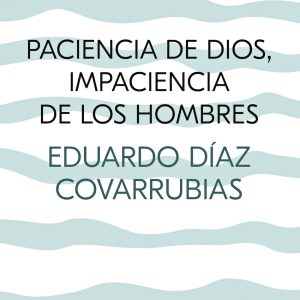 PACIENCIA DE DIOS, IMPACIENCIA DE LOS HOMBRES