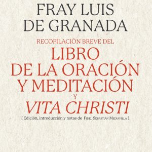 RECOPILACIÓN BREVE DEL 'LIBRO DE LA ORACIÓN Y MEDITACIÓN', Y 'VITA CHRISTI'