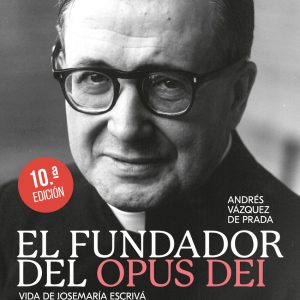EL FUNDADOR DEL OPUS DEI. I. ¡SEÑOR, QUE VEA!