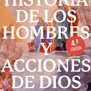 HISTORIA DE LOS HOMBRES Y ACCIONES DE DIOS