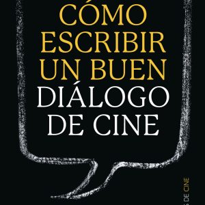 CÓMO ESCRIBIR UN BUEN DIÁLOGO DE CINE