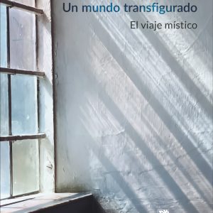 UN MUNDO TRANSFIGURADO. EL VIAJE MÍSTICO