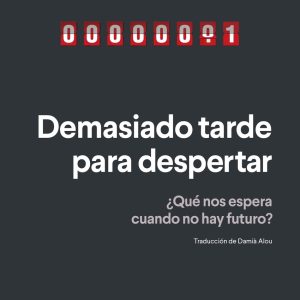 DEMASIADO TARDE PARA DESPERTAR