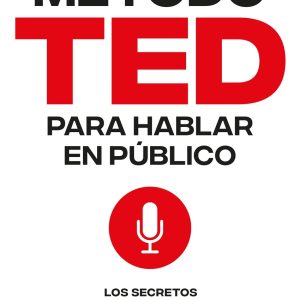 EL MÉTODO TED PARA HABLAR EN PÚBLICO