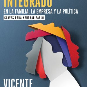 EL PSICÓPATA INTEGRADO EN LA FAMILIA, LA EMPRESA Y LA POLÍTICA