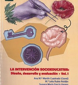 LA INTERVENCIÓN SOCIOEDUCATIVA. VOLUMEN I. DISEÑO DESARROLLO Y EVALUACIÓN