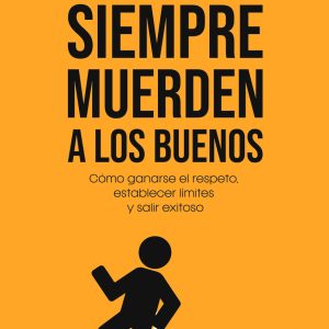 LOS PERROS SIEMPRE MUERDEN A LOS BUENOS